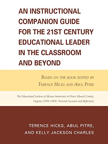 Beispielbild fr An Instructional Companion Guide for the 21st Century Educational Leader in the Classroom and Beyond: Based on the Book Edited by Terence Hicks and . Personal Accounts and Reflections zum Verkauf von Michael Lyons