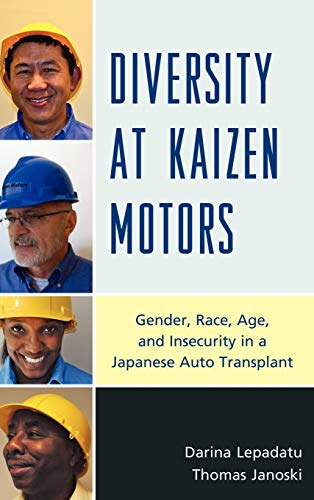 Beispielbild fr Diversity at Kaizen Motors: Gender, Race, Age, and Insecurity in a Japanese Auto Transplant zum Verkauf von Brook Bookstore