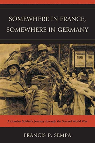 Stock image for Somewhere in France, Somewhere in Germany: A Combat Soldier's Journey Through the Second World War for sale by SecondSale