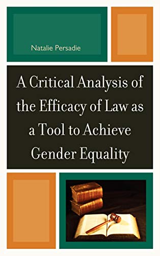 Stock image for A Critical Analysis of the Efficacy of Law as a Tool to Achieve Gender Equality for sale by Michael Lyons