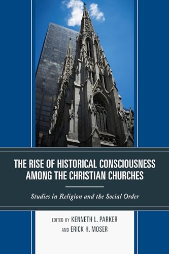 9780761859192: The Rise of Historical Consciousness Among the Christian Churches: Religion/Social Order) (Jacob Neusner Series: Religion/Social Order)
