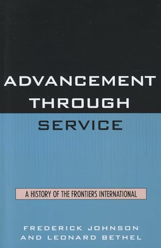 Imagen de archivo de Advancement Through Service: A History of the Frontiers International a la venta por HPB-Red