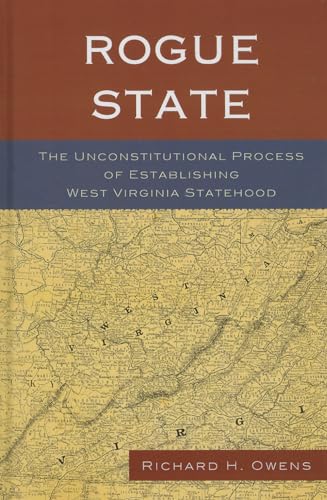 

ROGUE STATE The Unconstitutional Process of Establishing West Virginia Statehood