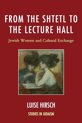 9780761859925: From the Shtetl to the Lecture Hall: Jewish Women and Cultural Exchange (Studies in Judaism)