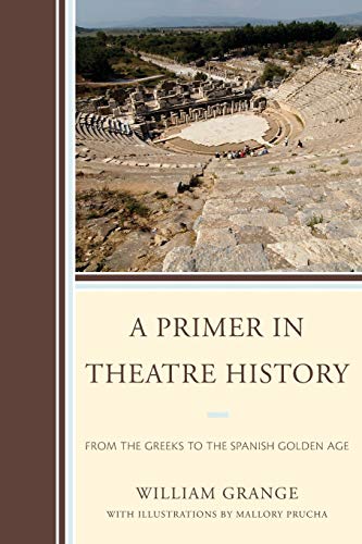 Stock image for A Primer in Theatre History: From the Greeks to the Spanish Golden Age for sale by BooksRun