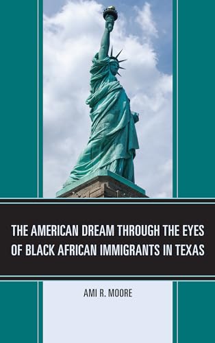 Imagen de archivo de The American Dream Through the Eyes of Black African Immigrants in Texas a la venta por HPB-Red