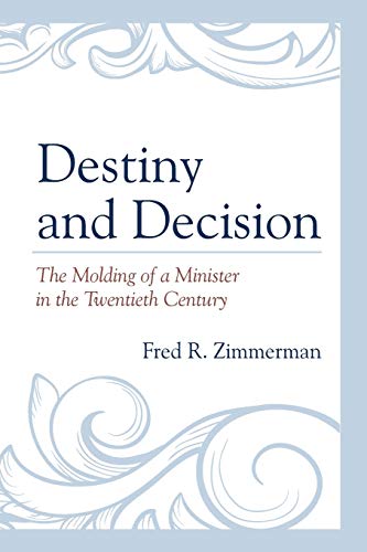 Stock image for Destiny and Decision: The Molding of a Minister in the Twentieth Century for sale by Wonder Book