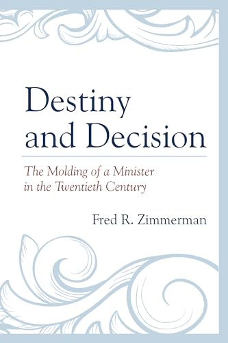 Stock image for Destiny and Decision: The Molding of a Minister in the Twentieth Century for sale by Wonder Book