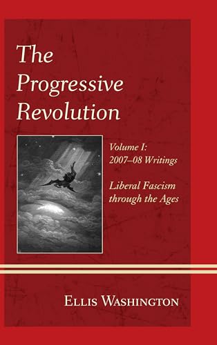 Stock image for The Progressive Revolution: Liberal Fascism through the Ages, Vol. I: 2007-08 Writings for sale by ThriftBooks-Dallas