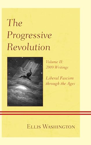 Stock image for The Progressive Revolution: Liberal Fascism through the Ages, Vol. II: 2009 Writings for sale by Michael Lyons