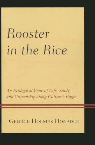 Imagen de archivo de Rooster in the Rice: An Ecological View of Life, Study, and Citizenship along Culture's Edges a la venta por HPB-Ruby