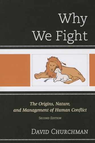 Imagen de archivo de Why We Fight: The Origins, Nature, and Management of Human Conflict a la venta por ThriftBooks-Atlanta