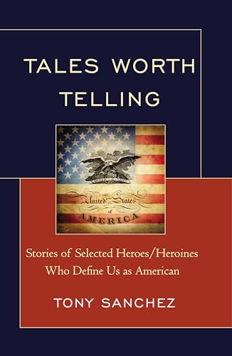 Stock image for Tales Worth Telling: Stories of Selected Heroes/ Heroines Who Define Us as American for sale by HPB-Red