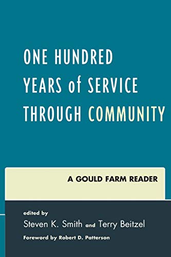 Beispielbild fr One Hundred Years of Service Through Community : A Gould Farm Reader zum Verkauf von Better World Books