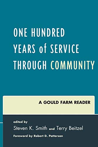 Stock image for One Hundred Years of Service Through Community : A Gould Farm Reader for sale by Better World Books