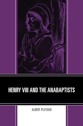 9780761862970: Henry VIII and the Anabaptists