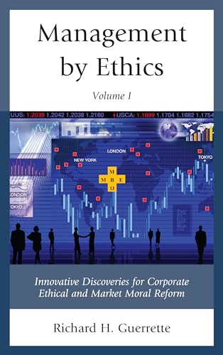 Beispielbild fr Management by Ethics : Innovative Discoveries for Corporate Ethical and Market Moral Reform zum Verkauf von Better World Books