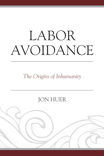 Stock image for Labor Avoidance: The Origins of Inhumanity for sale by medimops