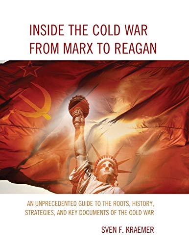 Beispielbild fr Inside the Cold War From Marx to Reagan: An Unprecedented Guide to the Roots, History, Strategies, and Key Documents of the Cold War zum Verkauf von HPB-Red