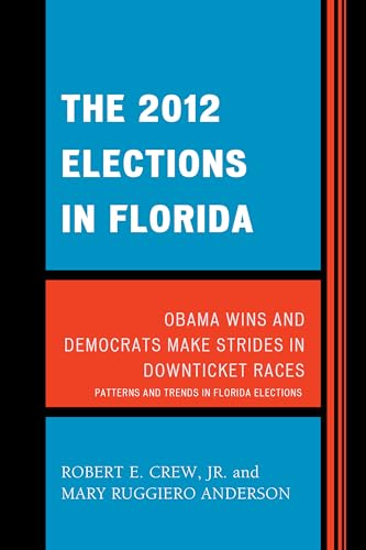 9780761866916: The 2012 Elections in Florida: Obama Wins and Democrats Make Strides in Downticket Races (Patterns and Trends in Florida Elections)