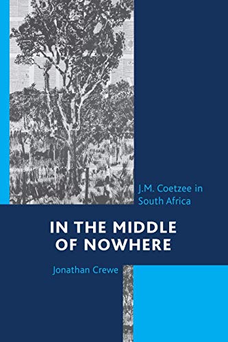 Stock image for In the Middle of Nowhere J. M. Coetzee in South Africa for sale by Michener & Rutledge Booksellers, Inc.