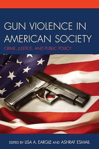 Stock image for Gun Violence in American Society : Crime, Justice and Public Policy for sale by Better World Books: West