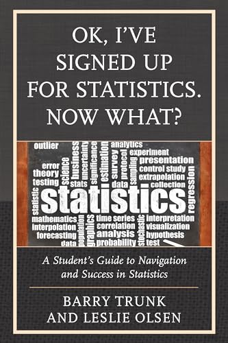 Stock image for OK, I've Signed up for Statistics. Now What? : A Student's Guide to Navigation and Success in Statistics for sale by Better World Books