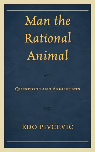 Stock image for Man the Rational Animal: Questions and Arguments for sale by Michael Lyons