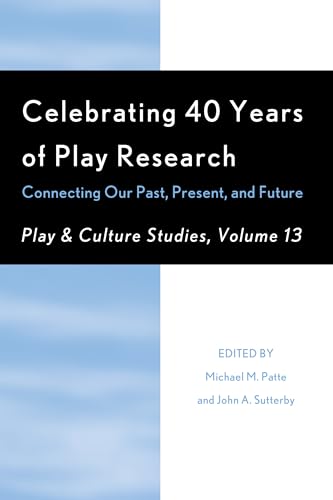 Stock image for Celebrating 40 Years of Play Research: Connecting Our Past, Present, and Future (Volume 13) (Play and Culture Studies, Volume 13) for sale by Solr Books