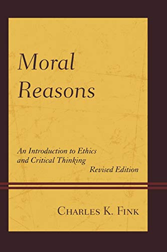 Beispielbild fr Moral Reasons: An Introduction to Ethics and Critical Thinking zum Verkauf von BooksRun
