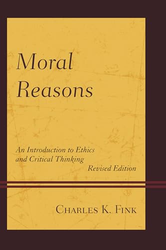 Stock image for Moral Reasons: An Introduction to Ethics and Critical Thinking for sale by BooksRun