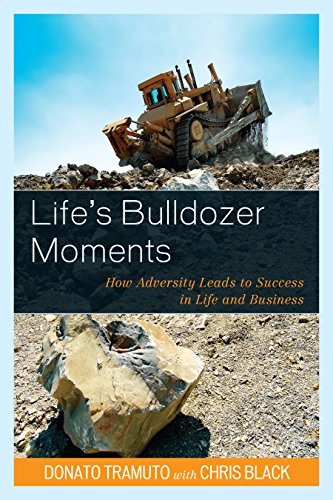 Beispielbild fr Life's Bulldozer Moments: How Adversity Leads to Success in Life and Business zum Verkauf von More Than Words