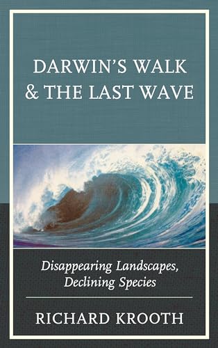 Stock image for Darwin's Walk and The Last Wave: Disappearing Landscapes, Declining Species for sale by Montana Book Company