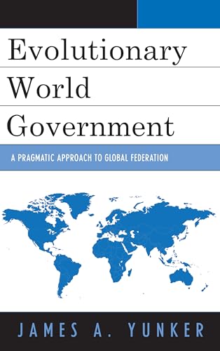 Beispielbild fr Evolutionary World Government : A Pragmatic Approach to Global Federation zum Verkauf von Better World Books