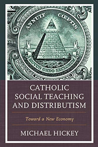 Beispielbild fr Catholic Social Teaching and Distributism: Toward A New Economy zum Verkauf von HPB Inc.