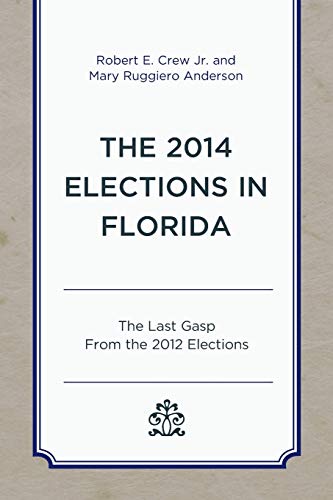 Imagen de archivo de The 2014 Elections in Florida: The Last Gasp From the 2012 Elections (Patterns and Trends in Florida Elections) a la venta por Chiron Media