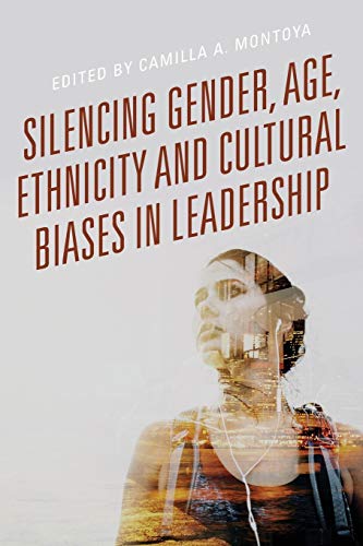 Imagen de archivo de Silencing Gender, Age, Ethnicity and Cultural Biases in Leadership a la venta por Revaluation Books
