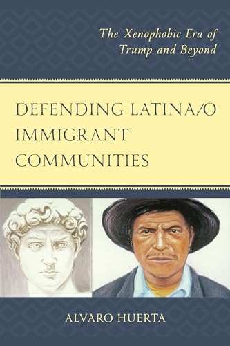 Stock image for Defending Latina/O Immigrant Communities: The Xenophobic Era of Trump and Beyond for sale by Revaluation Books