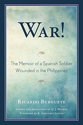 Stock image for War!: The Memoir of a Spanish Soldier Wounded in the Philippines for sale by WorldofBooks