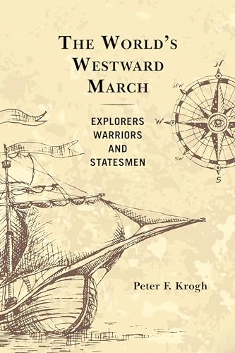 Stock image for The World's Westward March: Explorers, Warriors, and Statesmen for sale by ZBK Books
