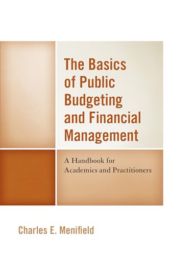 Stock image for The Basics of Public Budgeting and Financial Management: A Handbook for Academics and Practitioners for sale by Sharehousegoods