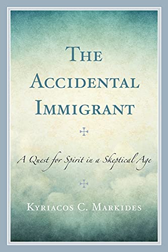 Beispielbild fr The Accidental Immigrant: A Quest for Spirit in a Skeptical Age zum Verkauf von GF Books, Inc.
