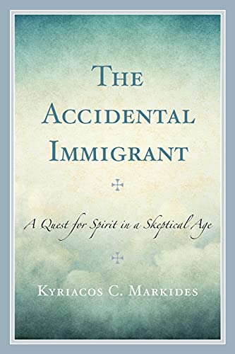 Imagen de archivo de The Accidental Immigrant: A Quest for Spirit in a Skeptical Age a la venta por GF Books, Inc.