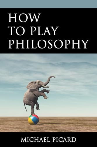 Beispielbild fr How to Play Philosophy zum Verkauf von Michael Lyons