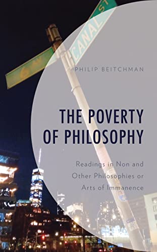 Beispielbild fr The Poverty of Philosophy: Readings in Non and Other Philosophies or Arts of Immanence zum Verkauf von Michael Lyons