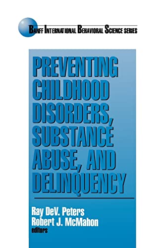 Imagen de archivo de Preventing Childhood Disorders, Substance Abuse, and Delinquency (Banff Conference on Behavioral Science Series) a la venta por HPB-Movies