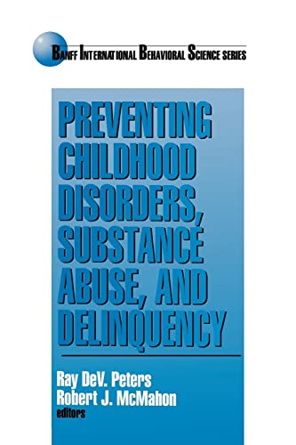 Stock image for Preventing Childhood Disorders, Substance Abuse, and Delinquency (Banff Conference on Behavioral Science Series) for sale by HPB-Movies