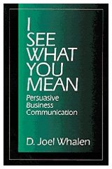 Beispielbild fr I See What You Mean: Persuasive Business Communication zum Verkauf von Wonder Book