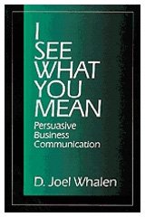 Stock image for I See What You Mean: Persuasive Business Communication for sale by Wonder Book