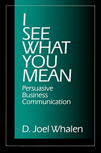 9780761900313: I See What You Mean: Persuasive Business Communication